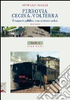 Ferrovia Cecina-Volterra. Il trasporto pubblico in un territorio isolato libro