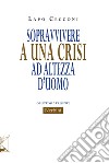 Sopravvivere a una crisi ad altezza d'uomo libro