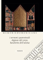 Memorie domenicane. Vol. 48: I sermoni quaresimali: digiuno del corpo, banchetto dell'anima libro