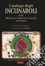 Catalogo degli Incunaboli della Biblioteca Nazionale Centrale di Firenze