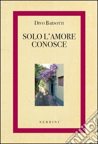 Solo l'amore conosce