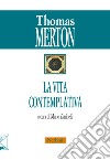 La vita contemplativa libro di Merton Thomas Zaninelli M. (cur.)