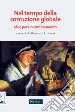 Nel tempo della corruzione globale. Idee per un cambiamento libro