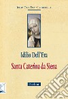 Santa Caterina da Siena libro di Dell'Era Idilio