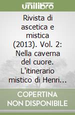 Rivista di ascetica e mistica (2013). Vol. 2: Nella caverna del cuore. L'itinerario mistico di Henri Le Saux in India libro