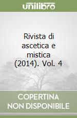 Rivista di ascetica e mistica (2014). Vol. 4 libro
