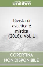 Rivista di ascetica e mistica (2016). Vol. 1
