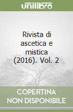 Rivista di ascetica e mistica (2016). Vol. 2 libro
