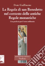 La Regola di san Benedetto nel contesto delle antiche Regole monastiche