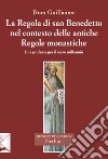 La Regola di san Benedetto nel contesto delle antiche Regole monastiche libro