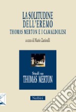 La solitudine dell'eremo. Thomas Merton e i Camaldolesi