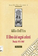 Il libro dei segni celesti. Poesie 1953-1965