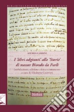 I «libri adgiunti» alle «Storie» di messer Biondo da Furlì libro