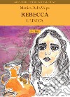 Rebecca. L'unica libro di Della Volpe Monica