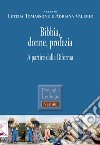 Bibbia, donne, profezia. A partire dalla Riforma libro