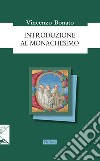 Introduzione al monachesimo libro di Bonato Vincenzo