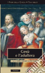 Gesù e l'adultera. L'interpretazione di Gv 8,3-11 libro