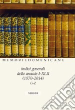 Memorie domenicane. Vol. 50: Indici generali delle annate I-XLII (1970-2014) libro