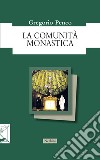 La comunità monastica libro di Penco Gregorio
