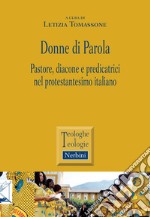 Donne di parola. Pastore, diacone e predicatrici nel protestantesimo italiano libro