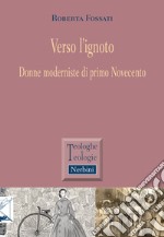 Verso l'ignoto. Donne moderniste di primo Novecento