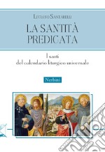 La santità predicata. I santi del calendario liturgico universale