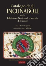 Catalogo degli Incunaboli della Biblioteca Nazionale Centrale di Firenze