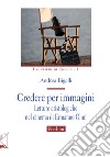 Credere per immagini. Letture cristologiche nel cinema di Ermanno Olmi libro