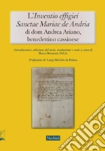 L'«Inventio effigiei Sanctae Mariae de Andria» di Dom Andrea Ariano, benedettino cassinese libro