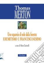 Uno squarcio di sole dalla finestra. Eremitismo e francescanesimo libro