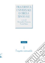 Fraternità universale e Chiesa sinodale. Vol. 1: Prospettive sistematiche libro