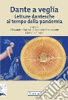 Dante a veglia. Letture dantesche al tempo della pandemia libro