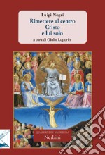 Rimettere al centro Cristo e lui solo libro