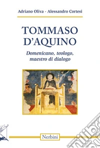 Tommaso d'Aquino. Domenicano, teologo, maestro di dialogo libro