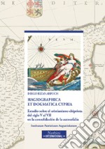 Hagiographica et dogmatica Cypria. Estudio sobre el cristianismo chipriota del siglo V al VII en la consolidación de la autocefalía libro