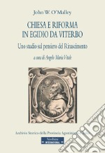 Chiesa e riforma in Egidio da Viterbo. Uno studio sul pensiero del Rinascimento libro