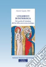 Lineamenti di patrologia. Dal concilio di Calcedonia alla fine della controversia cristologica libro