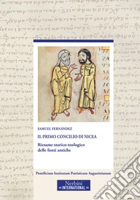 Il primo Concilio di Nicea. Riesame storico-teologico delle fonti antiche libro
