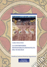 La controversia monoenergita/monotelita del VII secolo libro