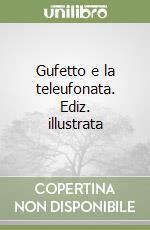 Gufetto e la teleufonata. Ediz. illustrata libro