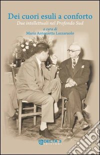 Dei cuori esuli a confronto. Due intellettuali nel profondo sud libro