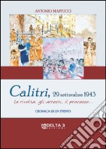 Calitri, 29 Settembre 1943. La rivolta, gli arresti, il processo... Cronaca di un evento libro