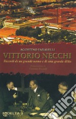 Vittorio Necchi. Ricordi di un grande uomo e di una grande ditta libro