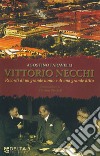 Vittorio Necchi. Ricordi di un grande uomo e di una grande ditta libro