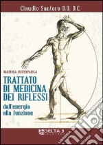 Trattato di medicina dei riflessi dall'energia alla funzione. Materia osteopatica libro