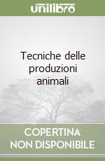 Tecniche delle produzioni animali libro