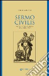 Sermo civilis. Note di etica pubblica tra storia e vita libro di Montano Aniello