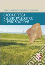 Caccia e pesca nel sito paleolitico di Pero Spaccone