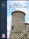 La dogana degli Aragona. A Flumeri libro