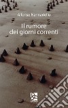 Il rumore dei giorni correnti libro